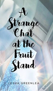 A Strange Chat At The Fruit Stand