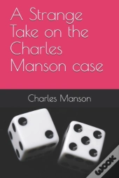 A Strange Take On The Charles Manson Case