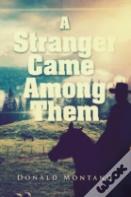 A Stranger Came Among Them