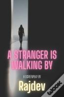 A Stranger Is Walking By