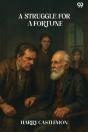 A Struggle For A Fortune - Preview