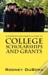 A Students And Parent'S Guide To College Scholarships And Grants