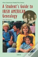 A Student'S Guide To Irish American Genealogy