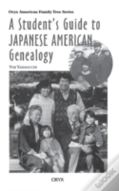A Student'S Guide To Japanese American Genealogy