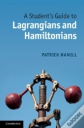 A Student'S Guide To Lagrangians And Hamiltonians