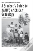 A Student'S Guide To Native American Genealogy