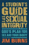 A Student'S Guide To Sexual Integrity