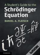 A Student'S Guide To The Schrodinger Equation