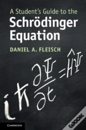 A Student'S Guide To The Schrodinger Equation