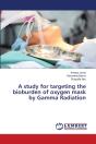 A Study For Targeting The Bioburden Of Oxygen Mask By Gamma Radiation - Preview