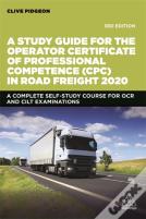 A Study Guide For The Operator Certificate Of Professional Competence (Cpc) In Road Freight 2020