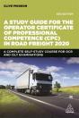 A Study Guide For The Operator Certificate Of Professional Competence (Cpc) In Road Freight 2020 - Preview