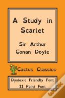 A Study In Scarlet (Cactus Classics Dyslexic Friendly Font)