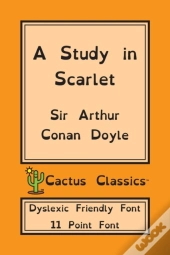 A Study In Scarlet (Cactus Classics Dyslexic Friendly Font)