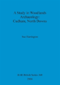 A Study In Woodlands Archaeology: Cudham, North Downs - Preview