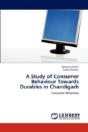 A Study Of Consumer Behaviour Towards Durables In Chandigarh - Preview