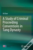 A Study Of Criminal Proceeding Conventions In Tang Dynasty