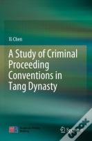 A Study Of Criminal Proceeding Conventions In Tang Dynasty