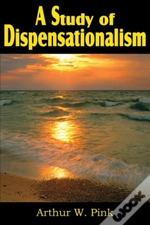 A Study Of Dispensationalism