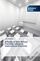 A Study Of How School Facilities Influence Instructional Practices