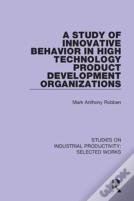 A Study Of Innovative Behavior In High Technology Product Development Organizations