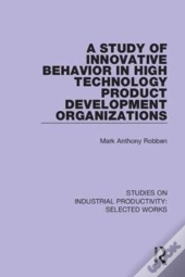 A Study Of Innovative Behavior In High Technology Product Development Organizations
