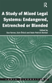 A Study Of Mixed Legal Systems: Endangered, Entrenched Or Blended