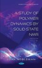 A Study Of Polymer Dynamics By Solid-State Nmr - Preview