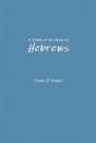 A Study Of The Book Of Hebrews - Preview