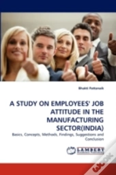 A Study On Employees' Job Attitude In The Manufacturing Sector(India)