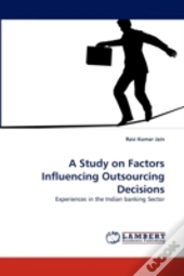 A Study On Factors Influencing Outsourcing Decisions