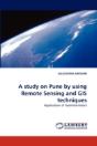 A Study On Pune By Using Remote Sensing And Gis Techniques - Preview