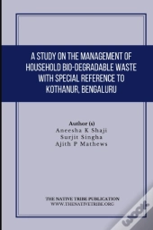 A Study On The Management Of Household Bio-Degradable Waste With Special Reference To Kothanur, Bengaluru