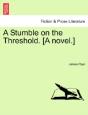 A Stumble On The Threshold. (A Novel.) - Preview