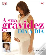 A Sua Gravidez Dia a Dia