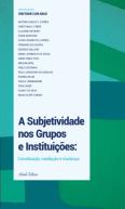 A Subjetividade nos Grupos e Instituições
