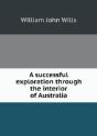 A Successful Exploration Through The Interior Of Australia - Preview