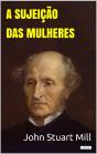 A Sujeição Das Mulheres - Stuart Mill - Preview