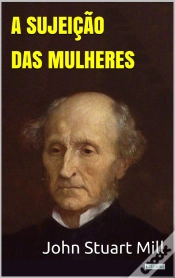 Capa do artigo A Sujeição Das Mulheres - Stuart Mill