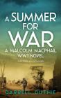 A Summer For War: A Malcolm Macphail Ww1 - Preview