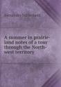 A Summer In Prairie-Land Notes Of A Tour Through The North-West Territory - Preview