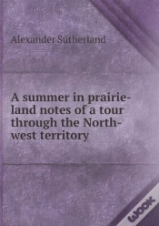 Capa do artigo A Summer In Prairie-Land Notes Of A Tour Through The North-West Territory