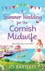 A Summer Wedding For The Cornish Midwife - Preview