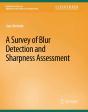 A Survey Of Blur Detection And Sharpness Assessment Methods - Preview