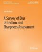 A Survey Of Blur Detection And Sharpness Assessment Methods - Preview