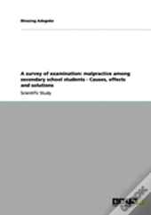 A Survey Of Examination: Malpractice Among Secondary School Students - Causes, Effects And Solutions