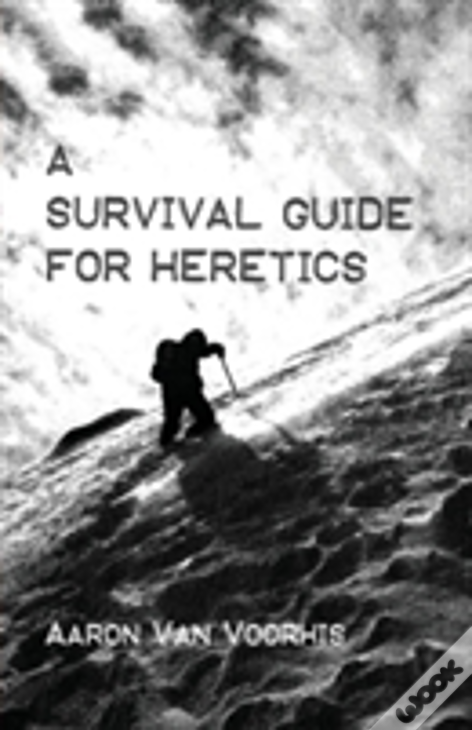A Survival Guide For Heretics
