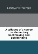 A Syllabus Of A Course On Elementary Bookmaking And Bookbinding