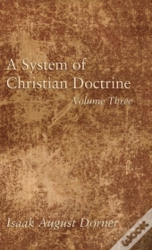 A System Of Christian Doctrine, Volume 3