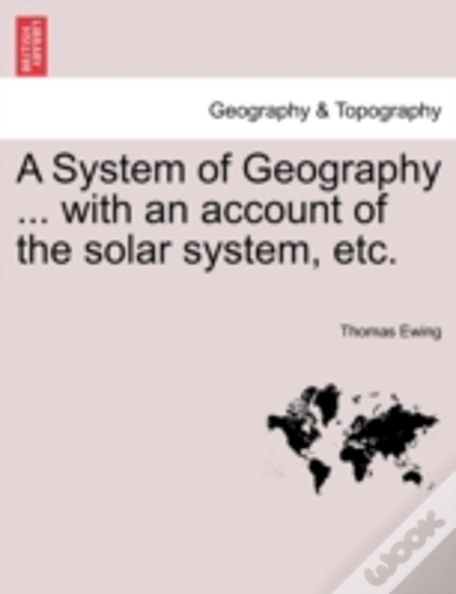 A System Of Geography ... With An Account Of The Solar System, Etc.